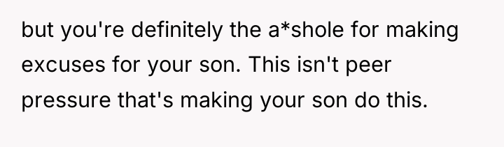 but you're definitely the a*shole for making excuses for your...