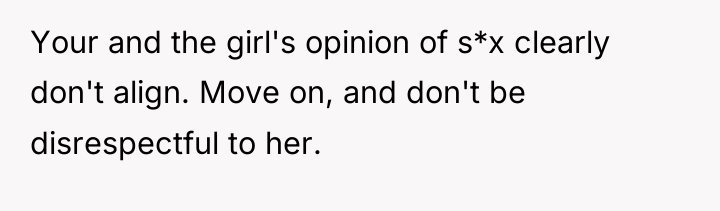 Your and the girl's opinion of s*x clearly don't align....