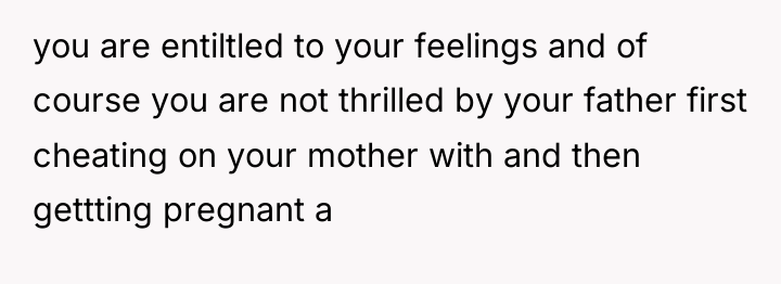 you are entiltled to your feelings and of course you...