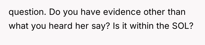 question. Do you have evidence other than what you heard...