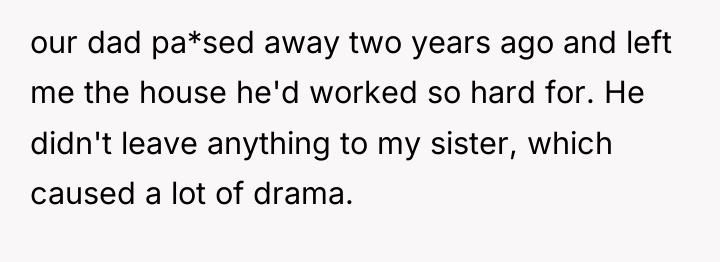 our dad pa*sed away two years ago and left me...