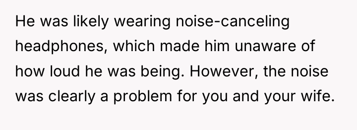 He was likely wearing noise-canceling headphones, which made him unaware...
