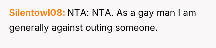 Silentowl08 NTA: NTA. As a gay man I am generally...