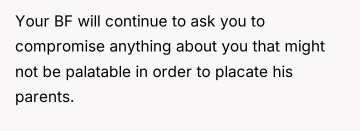 Your BF will continue to ask you to compromise anything...