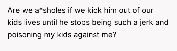 Are we a*sholes if we kick him out of our...