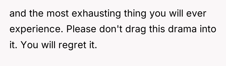and the most exhausting thing you will ever experience. Please...