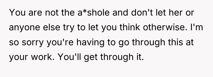 You are not the a*shole and don't let her or...