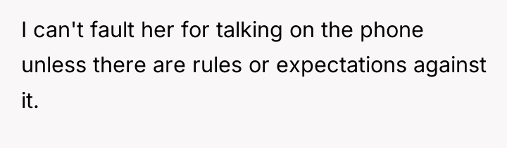 I can't fault her for talking on the phone unless...