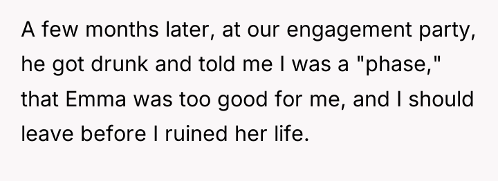 A few months later, at our engagement party, he got...