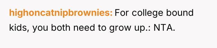 highoncatnipbrownies For college bound kids, you both need to grow...