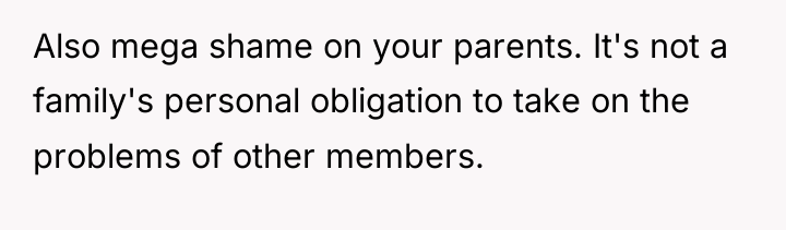 Also mega shame on your parents. It's not a family's...