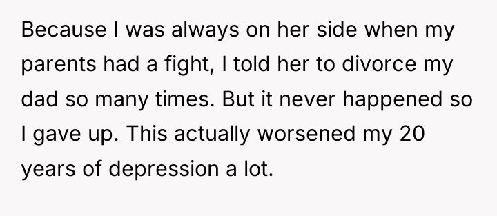 Because I was always on her side when my parents...