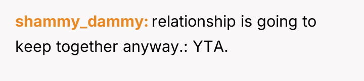 shammy_dammy relationship is going to keep together anyway.: YTA.