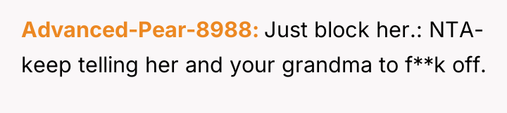 Advanced-Pear-8988 Just block her.: NTA- keep telling her and your...