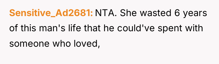 Sensitive_Ad2681 NTA. She wasted 6 years of this man's life...