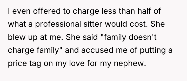 I even offered to charge less than half of what...