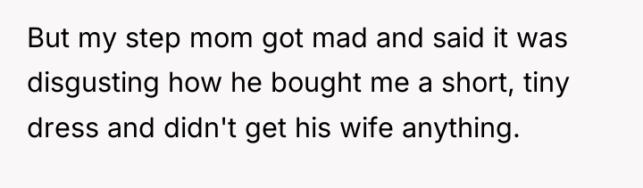But my step mom got mad and said it was...