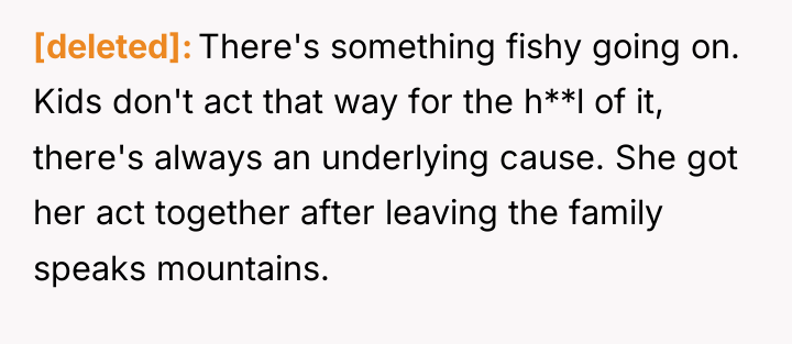 [deleted] There's something fishy going on. Kids don't act that...