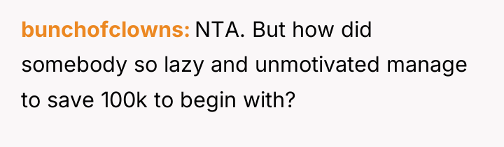 bunchofclowns NTA. But how did somebody so lazy and unmotivated...