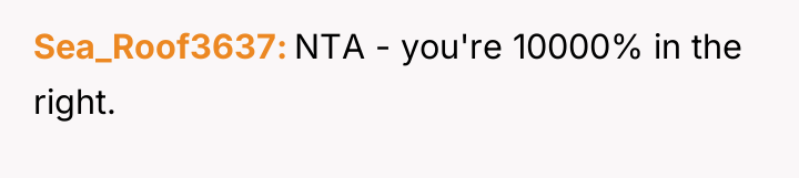 Sea_Roof3637 NTA - you're 10000% in the right.