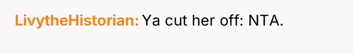 LivytheHistorian Ya cut her off: NTA.