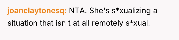 joanclaytonesq NTA. She's s*xualizing a situation that isn't at all...