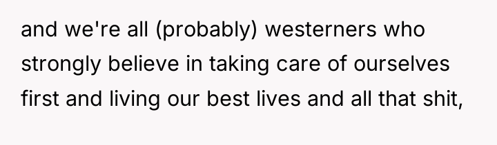 and we're all (probably) westerners who strongly believe in taking...
