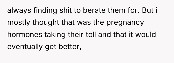 always finding shit to berate them for. But i mostly...