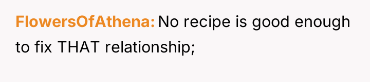 FlowersOfAthena No recipe is good enough to fix THAT relationship;