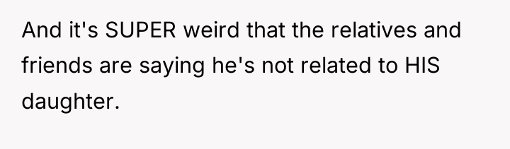 And it's SUPER weird that the relatives and friends are...