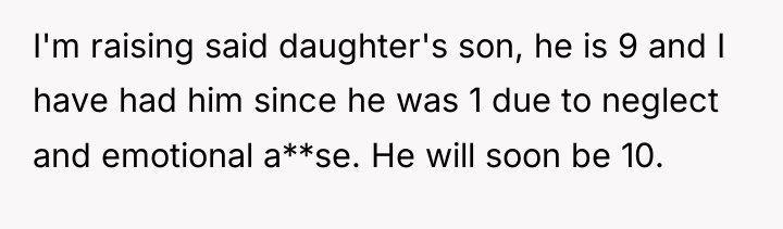 I'm raising said daughter's son, he is 9 and I...