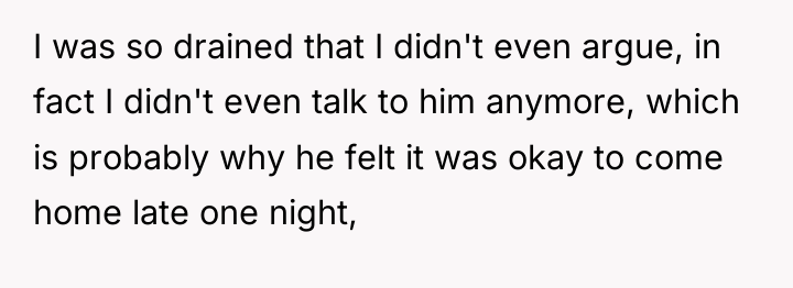 I was so drained that I didn't even argue, in...