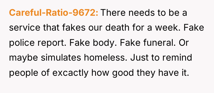 Careful-Ratio-9672 There needs to be a service that fakes our...
