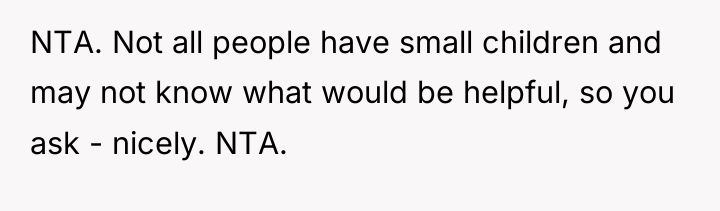 NTA. Not all people have small children and may not...