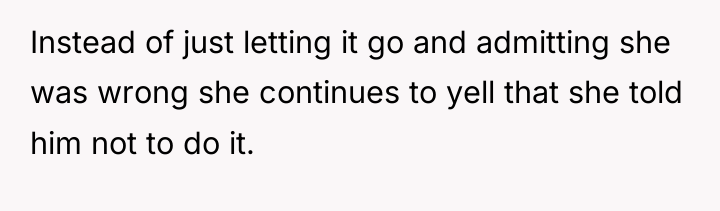 Instead of just letting it go and admitting she was...