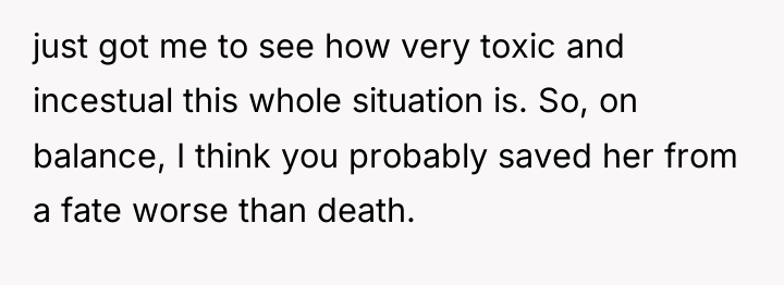 just got me to see how very toxic and incestual...