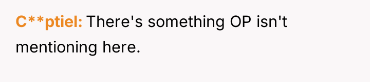 C**ptiel There's something OP isn't mentioning here.