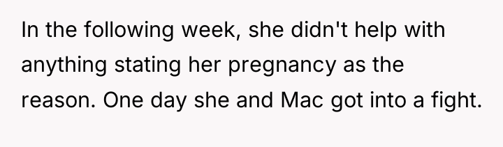 In the following week, she didn't help with anything stating...