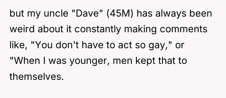 but my uncle "Dave" (45M) has always been weird about...