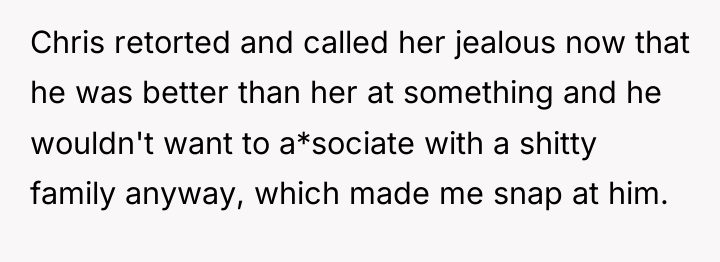 Chris retorted and called her jealous now that he was...