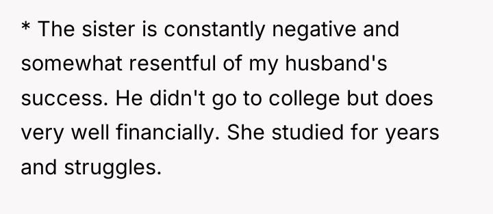 * The sister is constantly negative and somewhat resentful of...