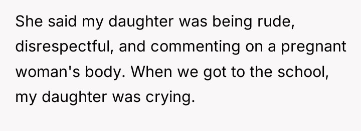 She said my daughter was being rude, disrespectful, and commenting...