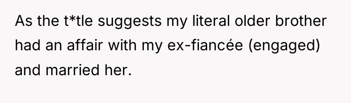 As the t*tle suggests my literal older brother had an...