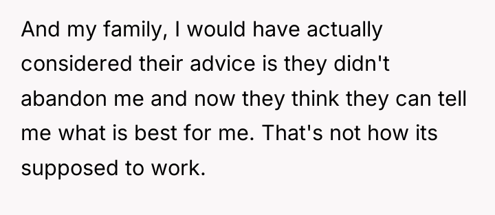 And my family, I would have actually considered their advice...