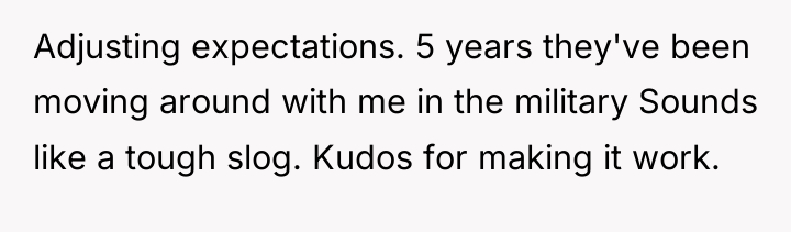 Adjusting expectations. 5 years they've been moving around with me...