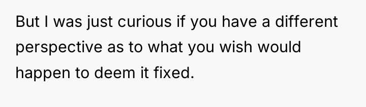But I was just curious if you have a different...