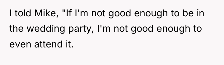 I told Mike, "If I'm not good enough to be...