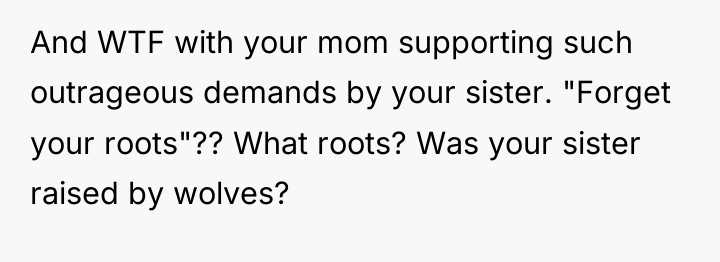 And WTF with your mom supporting such outrageous demands by...