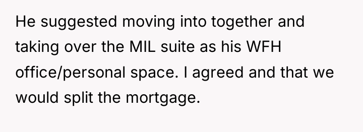 He suggested moving into together and taking over the MIL...