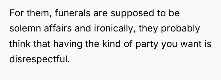 For them, funerals are supposed to be solemn affairs and...